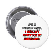 Russian Thing .. You Wouldn't Understand Pinback Buttons