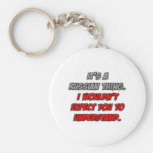 Russian Thing .. You Wouldn't Understand Keychain