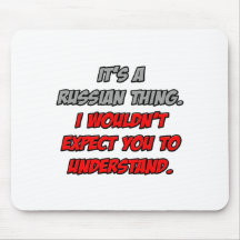 Russian Thing .. You Wouldn't Understand Mousepad