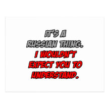 Russian Thing .. You Wouldn't Understand Post Card