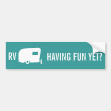 RV Having Fun Yet? - Travel Trailer Humour Bumper Sticker