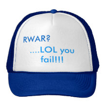 RWAR?, ....LOL you fail!!! Hats