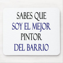Sabes Que Soy El Mejor Pintor Del Barrio Mousepads