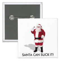 SANTA CAN SUCK IT! PINBACK BUTTONS
