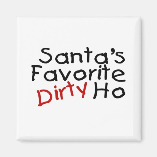 Santas Favourite Dirty Ho Magnets