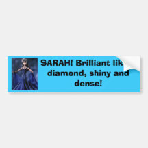 SARAH! Brilliant like a diamo... Bumper Sticker
