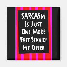 SARCASM JUST ONE MORE FREE SERVICE OFFER laughs Refrigerator Magnet