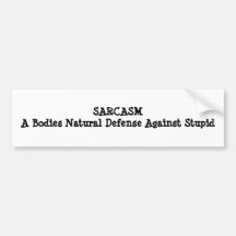 SARCASMA Bodies Natural Defence Against Stupid Bumper Sticker