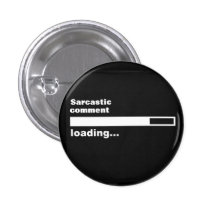 Sarcastic comment loading... pinback buttons