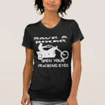 Save A Biker Open Your Fracking Eyes Shirt