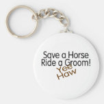 Save A Horse Ride A Groom Key Chains