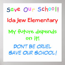SAVE OUR SCHOOL POSTER.....
