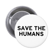 Save the Humans Pinback Button