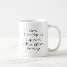 Save The Planet Support Alternative Energy Coffee Mugs