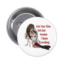 Save Time Assume I know Everything Buttons