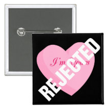 Say Happy Valentines with Rejection & Breakup Pinback Buttons