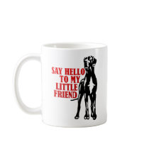 say hello to my little friend mugs