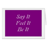 Say It, Feel It, Be It Card