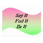 Say It, Feel It, Be It Postcard