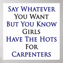 Say Whatever You Want But You Know Girls Have The Poster