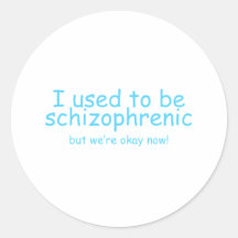 Schizophrenic! Round Stickers