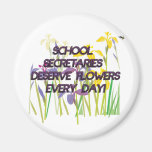 SCHOOL SECRETARIES DESERVE FLOWERS FRIDGE MAGNET