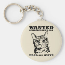 Schrodinger's cat wanted dead or alive keychains