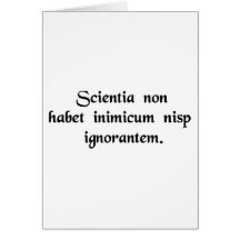 Science has no enemies but the ignorant. cards