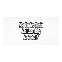 Scientist Joke...Two Thumbs Picture Card