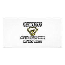 Scientists...Regular People, Only Smarter Custom Photo Card