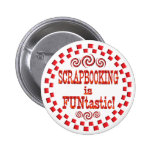 Scrapbooking is FUNtastic Pinback Button