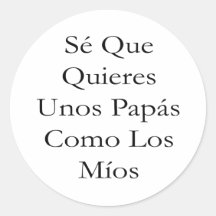 Se Que Quieres Unos Papas Como Los Mios Sticker