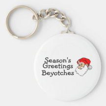 Seasons Greetings Beyotches Keychains