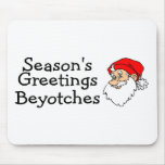 Seasons Greetings Beyotches Mouse Pad