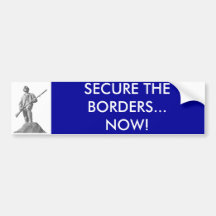 SECURE THE BORDERS... NOW! BUMPER STICKERS