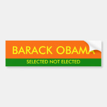 SELECTED NOT ELECTED, BARACK OBAMA BUMPER STICKER