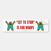 "SET TO STUN"IS FOR WIMPS BUMPER STICKER