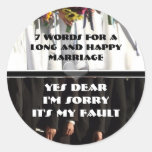 Seven Words For a Long and Happy Marriage Round Sticker