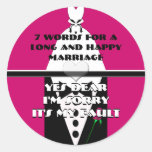 Seven Words For a Long and Happy Marriage Round Sticker