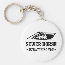 Sewer Horse is watching you Keychains
