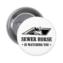 Sewer Horse is watching you Pin