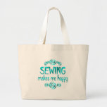 Sewing Makes Me Happy Tote Bag