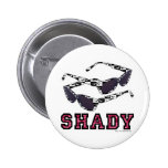 Shady! Pinback Button