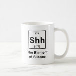 Shh! The Element of Silence Coffee Mug
