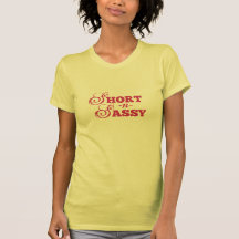 Short and Sassy T-shirts