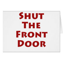 Shut The Front Door Cards