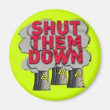 SHUT THEM DOWN Nuclear Power Plant Tshirt Magnets