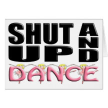 SHUT UP AND DANCE CARDS