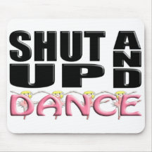 SHUT UP AND DANCE MOUSEPAD