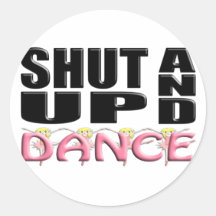 SHUT UP AND DANCE STICKER